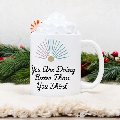 You Are Doing Better Than You Think Mug – Motivational Pastel Sunburst Coffee Cup – Inspirational Gift for Women & Men –Positive Affirmation - Cozy Candles & Mugs